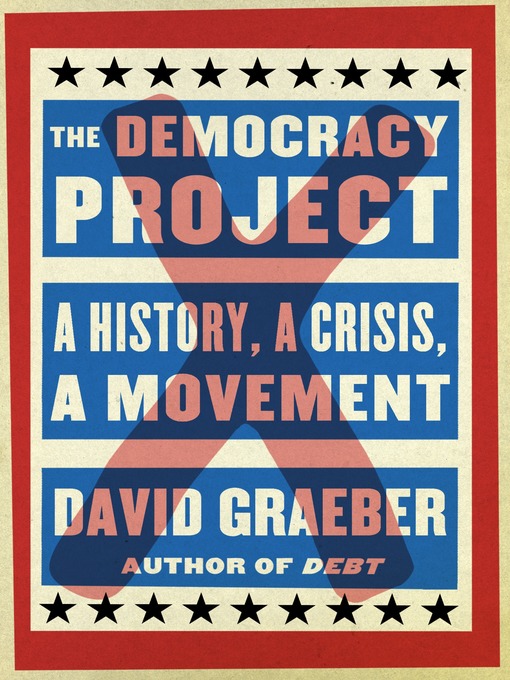 Title details for The Democracy Project by David Graeber - Wait list